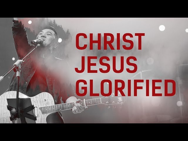 Christ Jesus Glorified (Live) - JPCC Worship class=