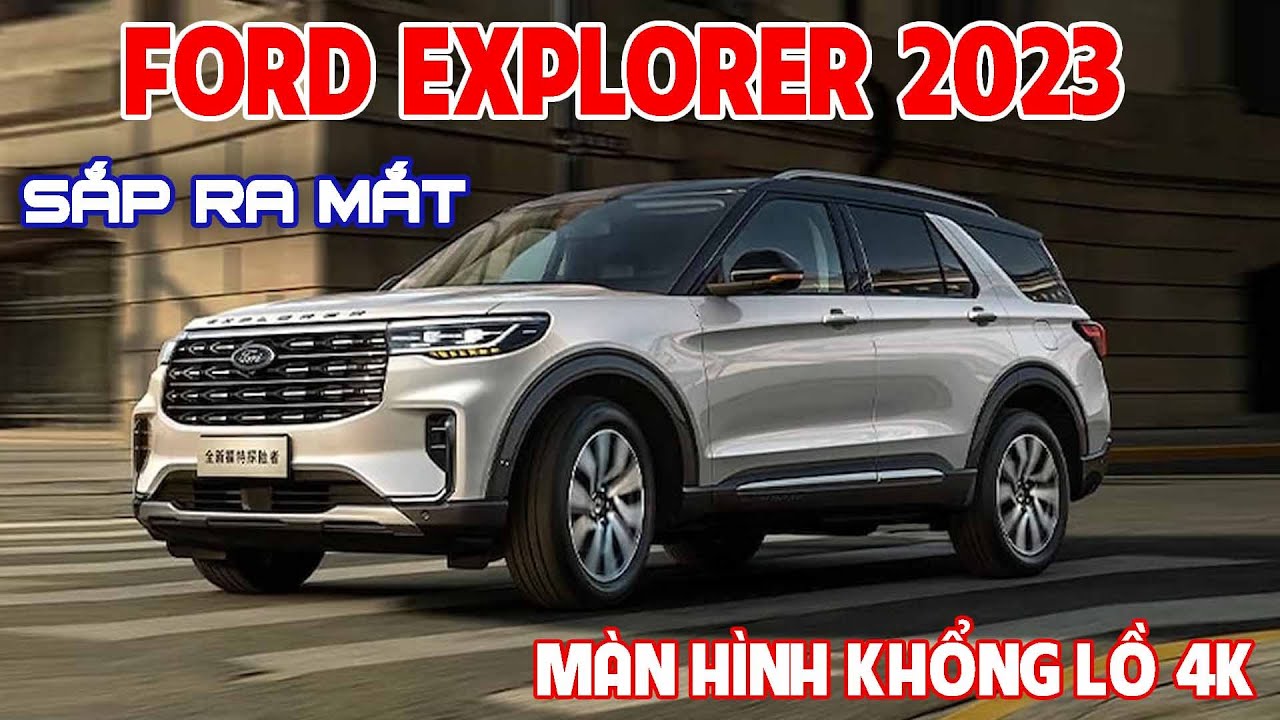 Ford Explorer 2023 Sắp Ra Mắt Với Màn Hình Thông Tin Giải Trí Khổng Lồ 4K