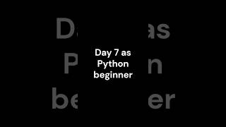 Day 7 as Python beginner #codingforbeginners #python #techhelp #programingcenter #coding  #code