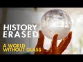 A World Without Glass | History Erased (Season 3 Episode 3)
