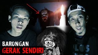 MERINDING!! ADA BARONG GERAK SENDIRI?!