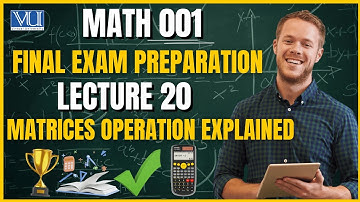 MATH001 Final Term Preparation | Lecture 20 | Matrix Operations Explained Easily | Zero Semester VU