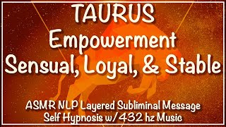 ♉︎ TAURUS Empowerment - Sensual, Loyal, Stable - ASMR NLP Layered Subliminal Msg. w/432 hz music