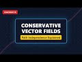 Conservative Vector Fields & Path Independence | Calculus 3