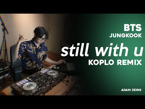 JUNGKOOK STILL WITH YOU KOPLO Adam Zeins Remix