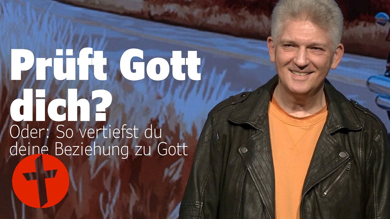 Prüft Gott dich? Oder: So vertiefst du deine Beziehung zu Gott | Gert Hoinle