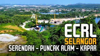 ECRL Selangor: Serendah - PLUS - Sungai Buaya - Saujana Rawang - LATAR - Puncak Alam - WCE - Kapar