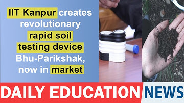 IIT Kanpur creates revolutionary rapid soil testing device Bhu-Parikshak, now in market