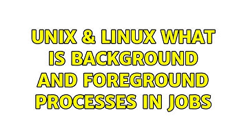 Unix & Linux: What is background and Foreground processes in Jobs (3 Solutions!!)