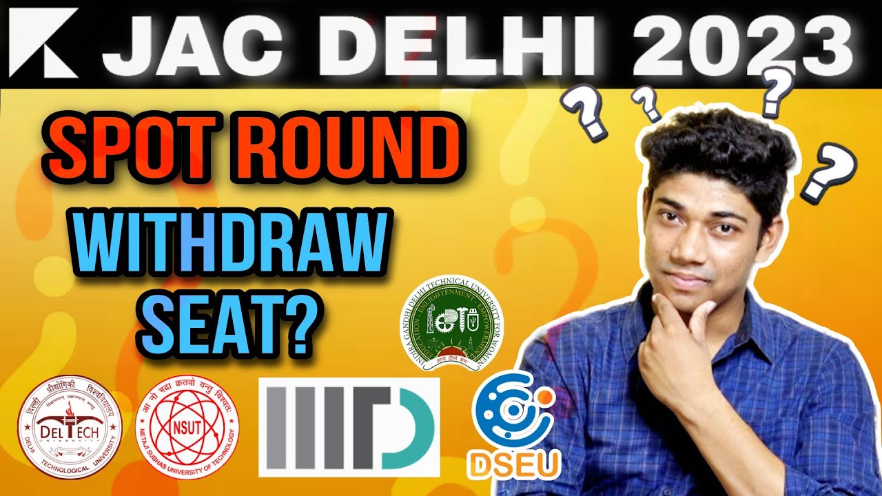 JAC Delhi 2023 Spot Round DTU, NSIT, IIIT Delhi , IGDTUW Last Date