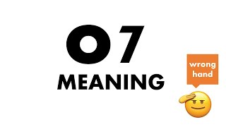 O7 Meaning