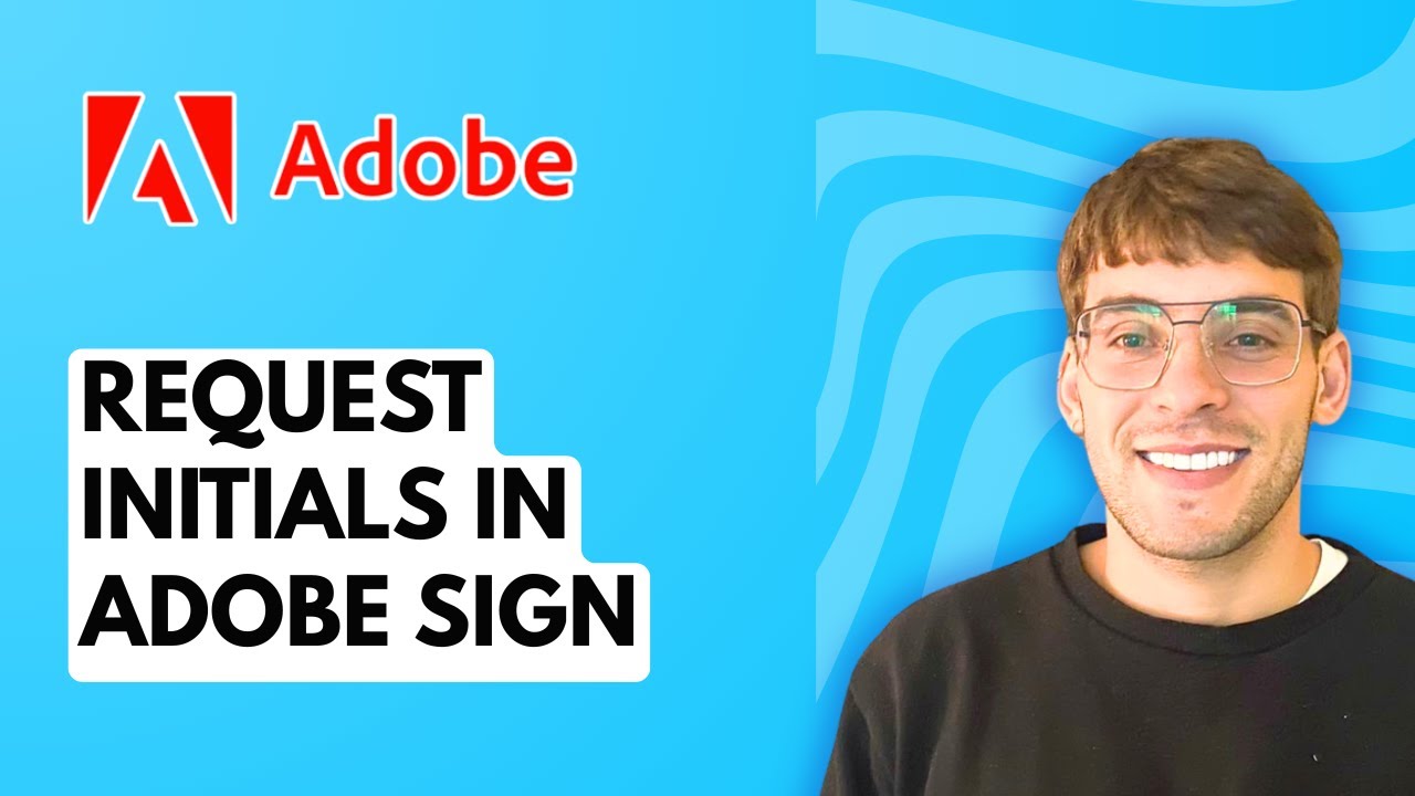 How to Request Initials in Adobe Sign [2026 Full Guide] - YouTube