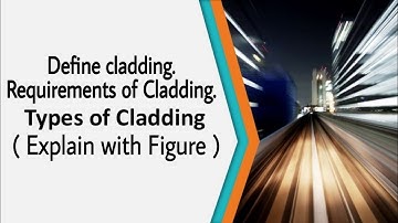 Define Cladding | Requirements of Cladding | Types of Cladding with neat sketch | Prashant YT |