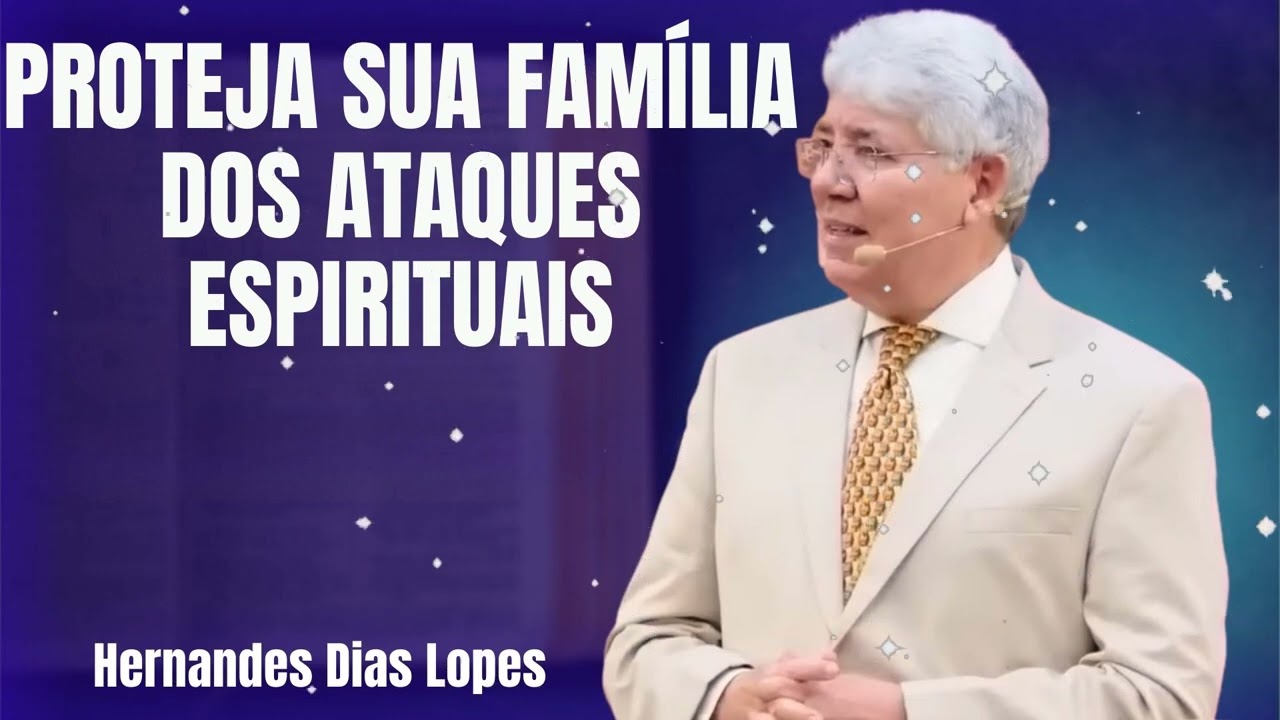 PROTEJA SUA FAMÍLIA DOS ATAQUES ESPIRITUAIS - Hernandes Dias Lopes 2026