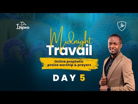 Dr Ipyana MidnightTravail Online Prayers Day 5