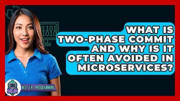 What Is Two-phase Commit And Why Is It Often Avoided In Microservices? - Next LVL Programming