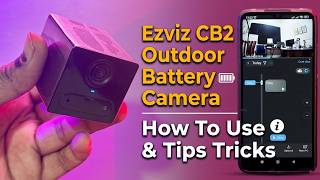 Ezviz CB2 Home Battery Camera Unboxing & Tips,Tricks