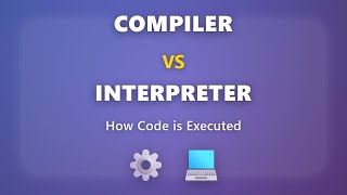 Compiler vs Interpreter Explained | How Code is Executed for Beginners