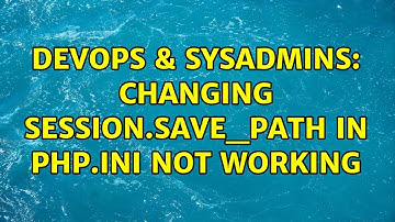 DevOps & SysAdmins: Changing session.save_path in php.ini not working