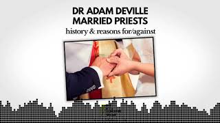 513 - Married Priests - Dr Adam Deville
