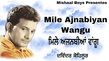 Mile Ajnabiyan Wangu |Davinder kohinoor |Evergreen Punjabi songs 2021 | Mishaal Boys Presents