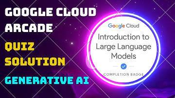 Introduction to Large Language Models || Quiz Solution 100% || Qwiklabs Arcade 2023 || Generative AI