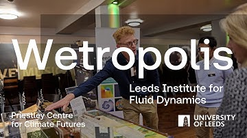 Priestley launch event: Wetropolis by Leeds Institute for Fluid Dynamics (LIFD