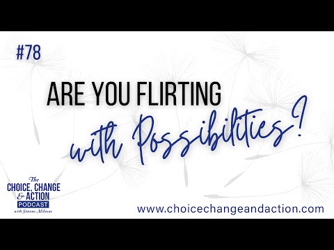 78. Are You Flirting With Possibilities?