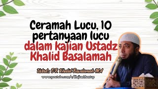 Ceramah lucu, 10 pertanyaan lucu dalam kajian Ustadz Khalid Basalamah