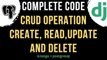 Django CRUD operation (create, read, update, delete) PostgreSQL