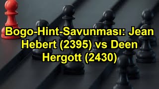 Bogo-Hint-Savunması: Jean Hebert (2395) vs Deen Hergott (2430)