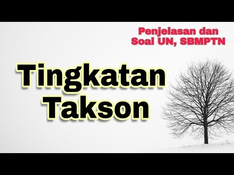 Penjelasan dan latihan soal UN SBMPTN : Tingkatan Takson