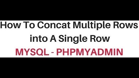 MySQL (phpMyAdmin 4.5.1) Combine Multiple Rows group_concat Into One
