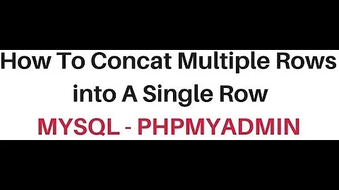 MySQL (phpMyAdmin 4.5.1) Combine Multiple Rows group_concat Into One