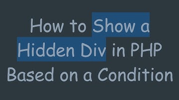 How to Show a Hidden Div in PHP Based on a Condition