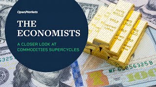 Famous OpenMarkets The Economists: A Closer Look at Commodities Supercycles Profile