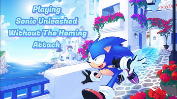 Sonic Unleashed: If I Use The Homing Attack The Video Ends