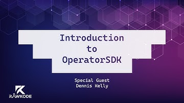 Introduction to the OperatorSDK | Rawkode Live