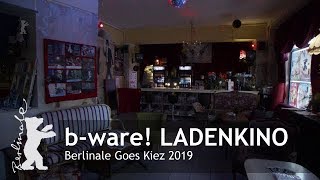 Berlinale Goes Kiez 2019 | b-ware! Ladenkino