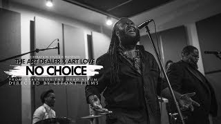 The Art Dealer x Art Love "No Choice" In-Studio Music Video The Art Dealer x Art Love "No Choice" In-Studio Music Video