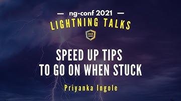 Speed up tips to go on when stuck | Priyanka Ingole | Lightning Talks 2021 #ngconf