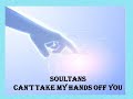 Soultans - Can't Take My Hands Off You