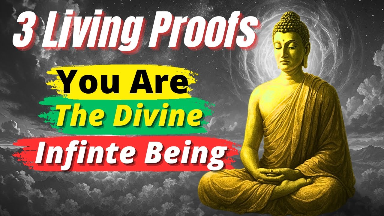 3 Living Proofs - You are the Divine Infinite Being | Buddha’s Wisdom ...