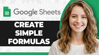 How to Create Simple Formulas in Google Sheets (2026 Guide)