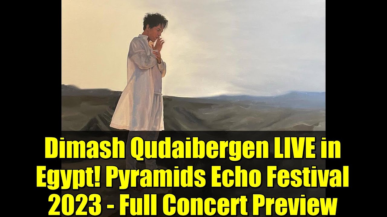 Dimash Qudaibergen LIVE in Egypt! Pyramids Echo Festival 2023 - Full Concert Preview
