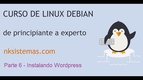 Curso de Linux de NKSISTEMAS.COM - Distribución Debian - Parte 6