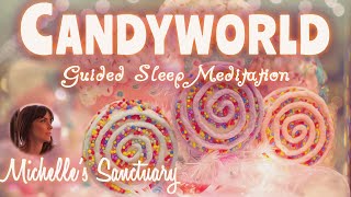 Dreamy Sleep Story for Grown-Ups | CANDYWORLD | Guided Sleep Meditation (asmr, female voice, calm)