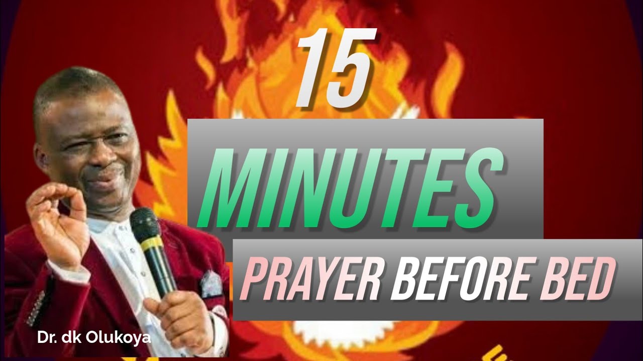PRAYERS BEFORE BED|15 MINUTES BREAKTHROUGH DELIVERANCE & DIVINE PROTECTION PRAYER|Dr.dk Olukoya