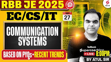 RRB JE Electronics | Communication Systems for RRB JE 2025 | RRB JE Electronics Atul Sir