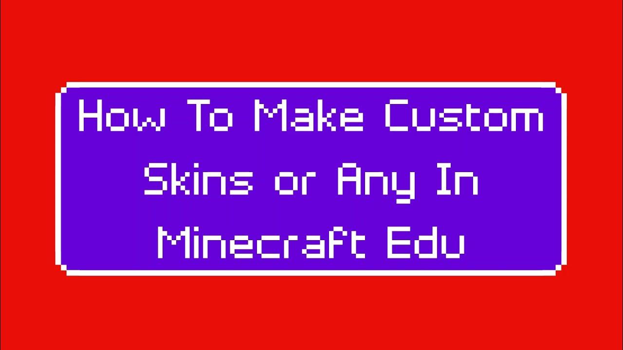 How to Make CUSTOM Skins in Minecraft Education!! YouTube